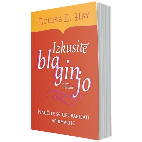 Izkusite blaginjo v tem trenutku – naučite se uporabljati afirmacije