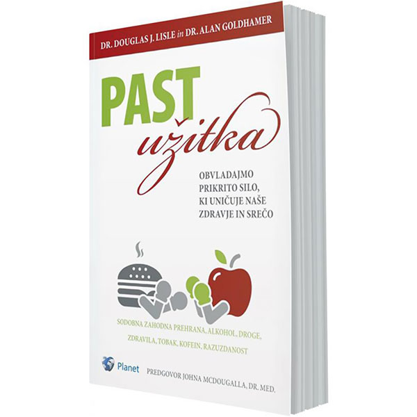 Past užitka – obvladajmo prikrito silo, ki uničuje naše zdravje in srečo 